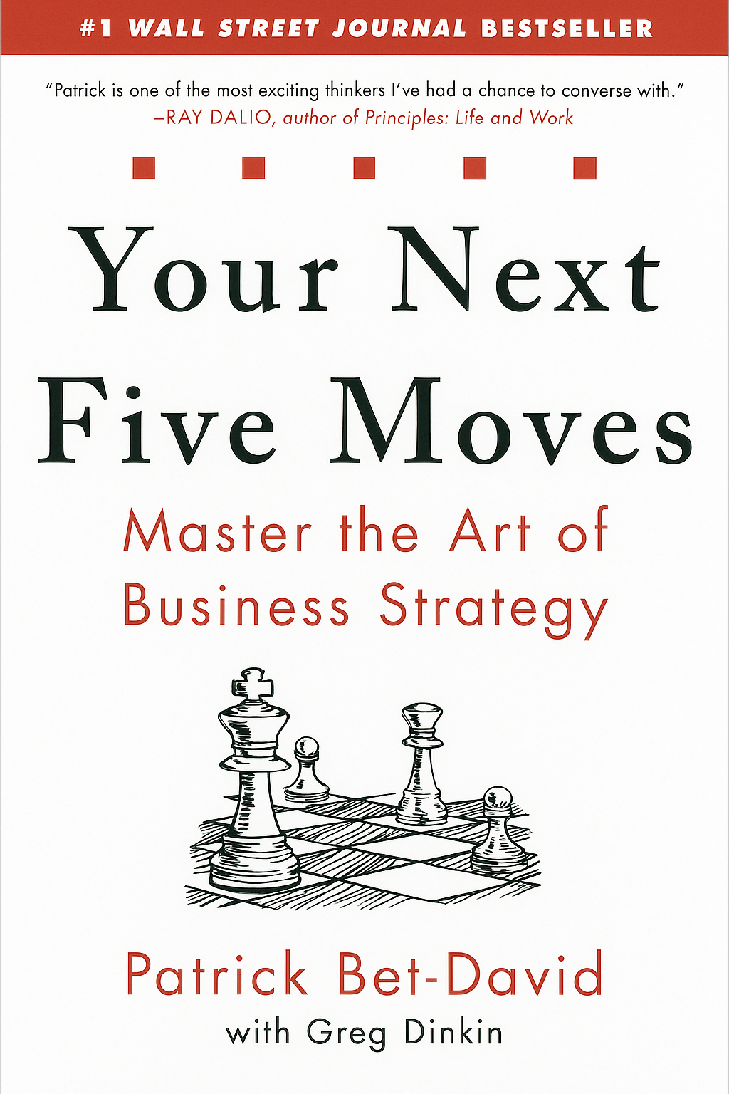 Your Next Five Moves: Master the Art of Business Strategy paperback – 18 August 2020 by Patrick Bet-David (Author), Greg Dinkin